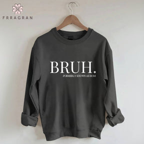 Bruh Formerly Known As Mom Sweatshirt