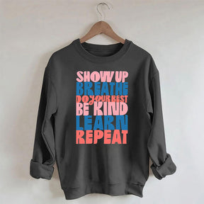 Show Up Breathe Do Your Best Be Kind Sweatshirt