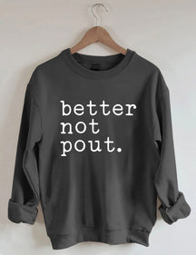 Better Not Pout Sweatshirt