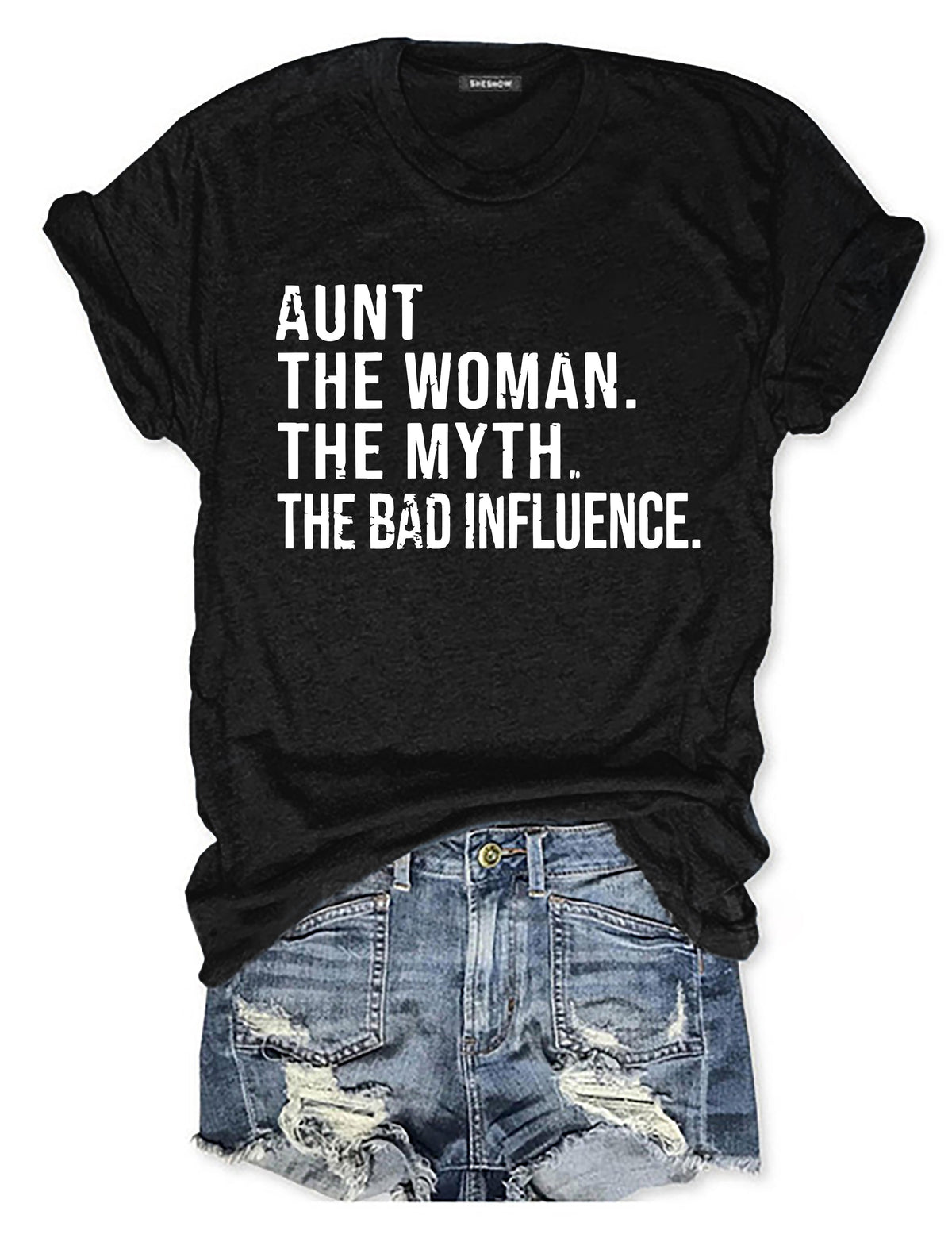 Aunt The Women The Myth The Bad Influence T-Shirt