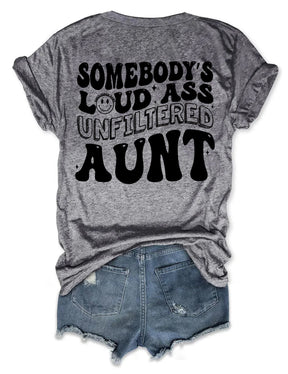 Somebody's Loud Ass Unfiltered Aunt T-Shirt