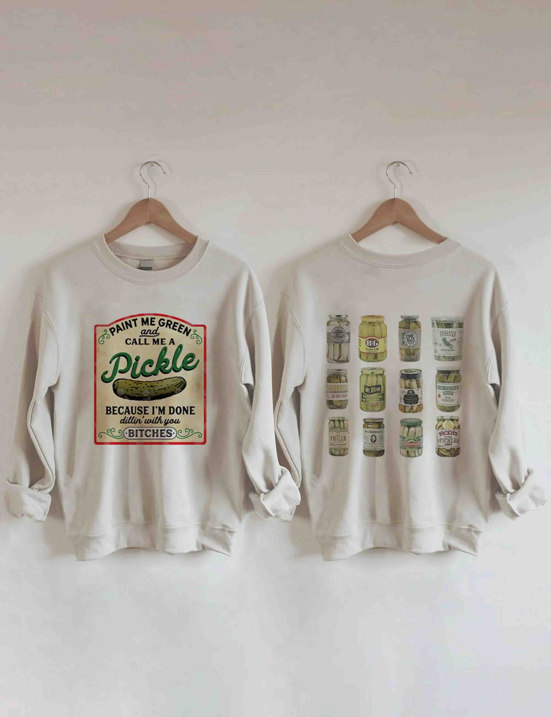 Paint Me Green and Call me a Pickle Because I'm Done Dillin Sweatshirt