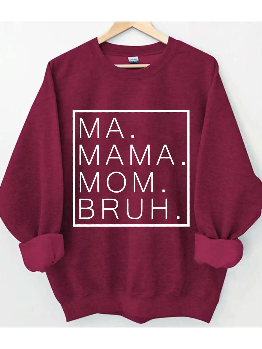 Ma Mama Mom Bruh Sweatshirt