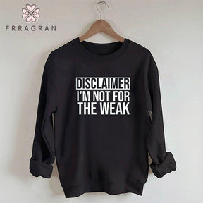 Disclaimer I'm Not For The Weak Sweatshirt