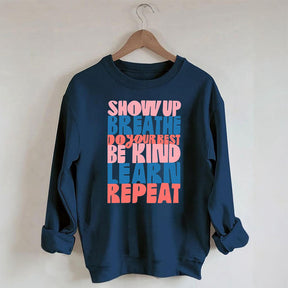 Show Up Breathe Do Your Best Be Kind Sweatshirt