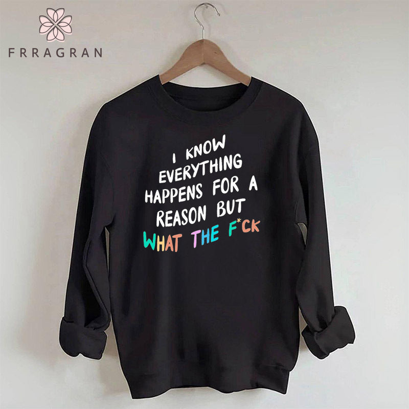 I Know Everything Happens For A Reason Sweatshirt