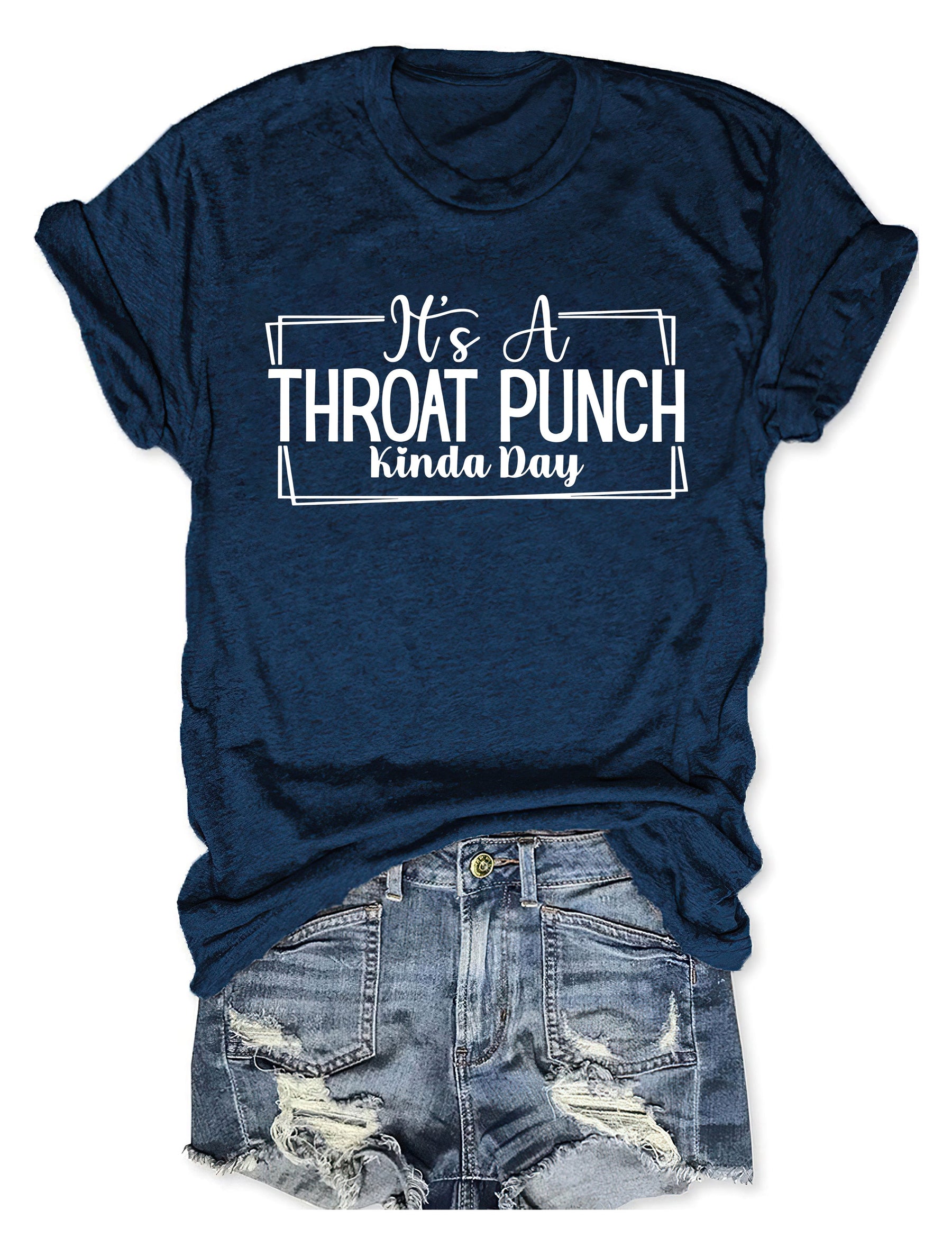 It's A Throat Punch Kinda Day T-Shirt