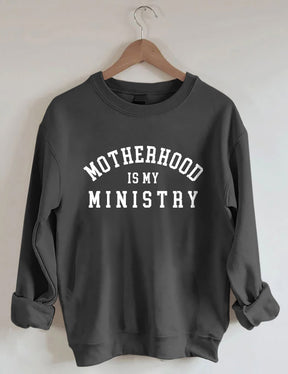 Motherhood is My Ministry Sweatshirt