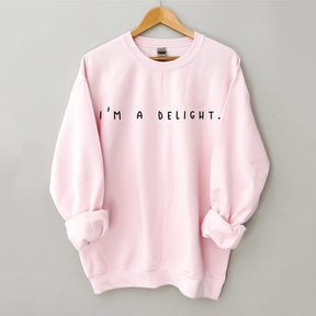 I'm a Delight, Sarcastic Sweatshirt