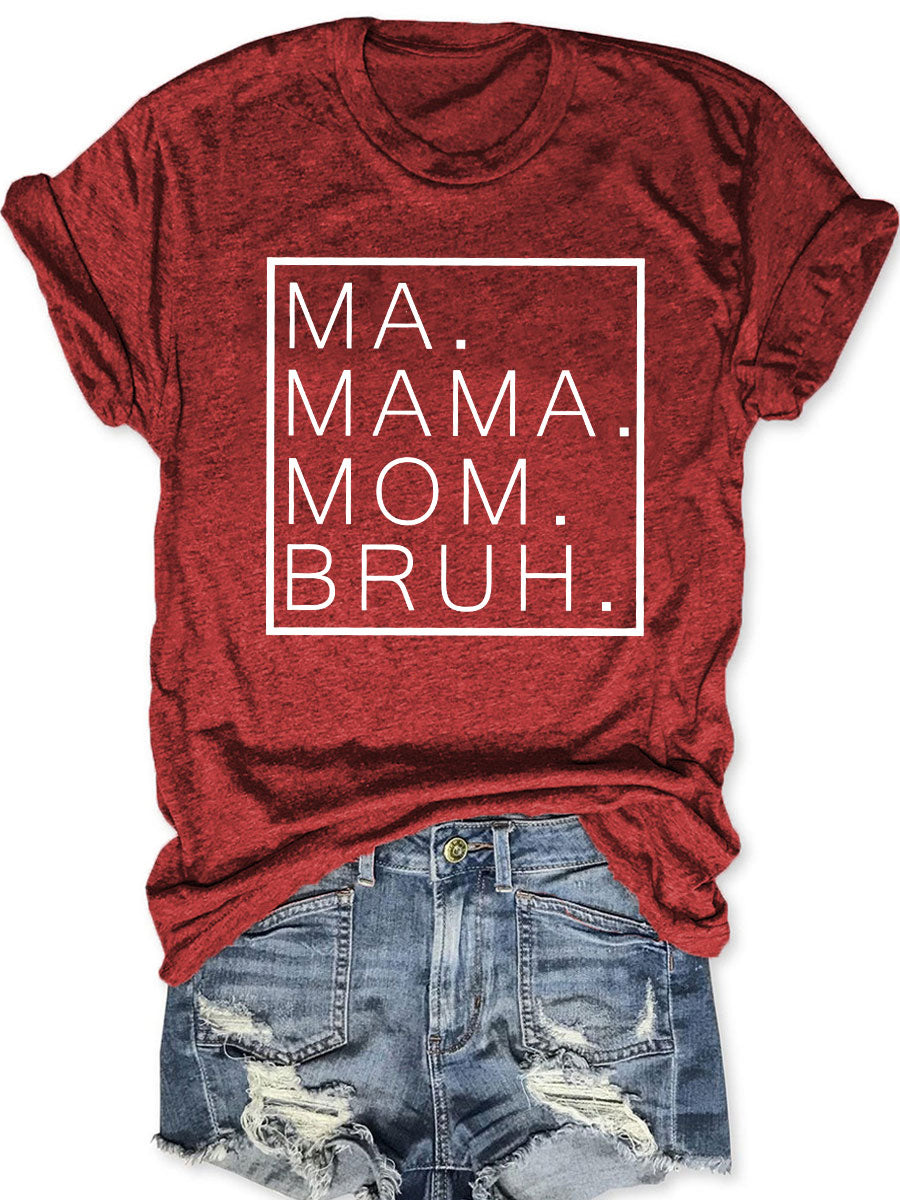 Ma Mama Mom Bruh T-shirt