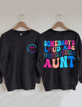 Somebody's Loud Ass Unfiltered Aunt Sweatshirt