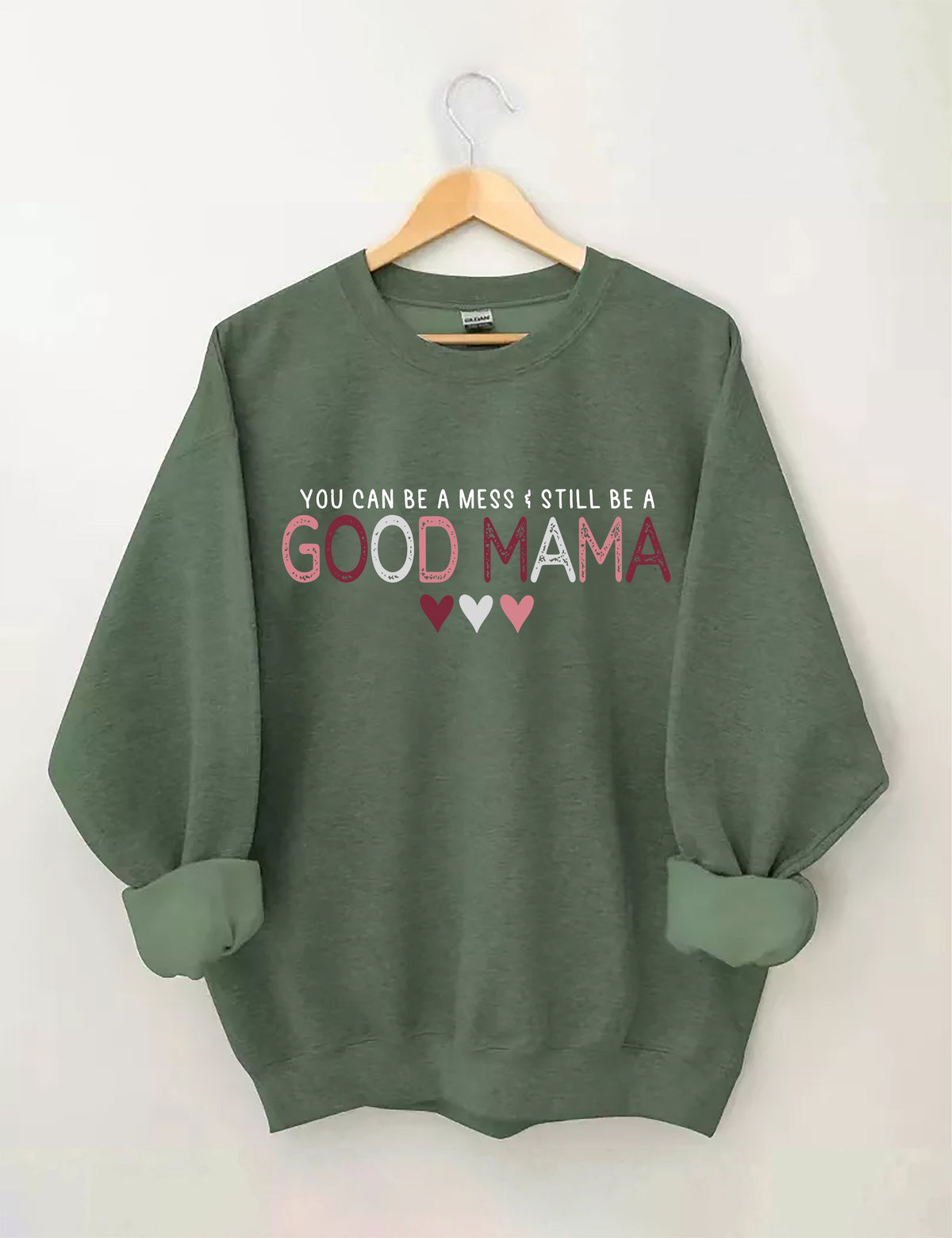 You Can Be A Mess & Still Be A Good Mama Sweatshirt