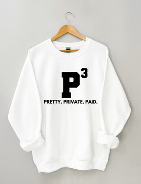 Pretty Private Paid Sweatshirt