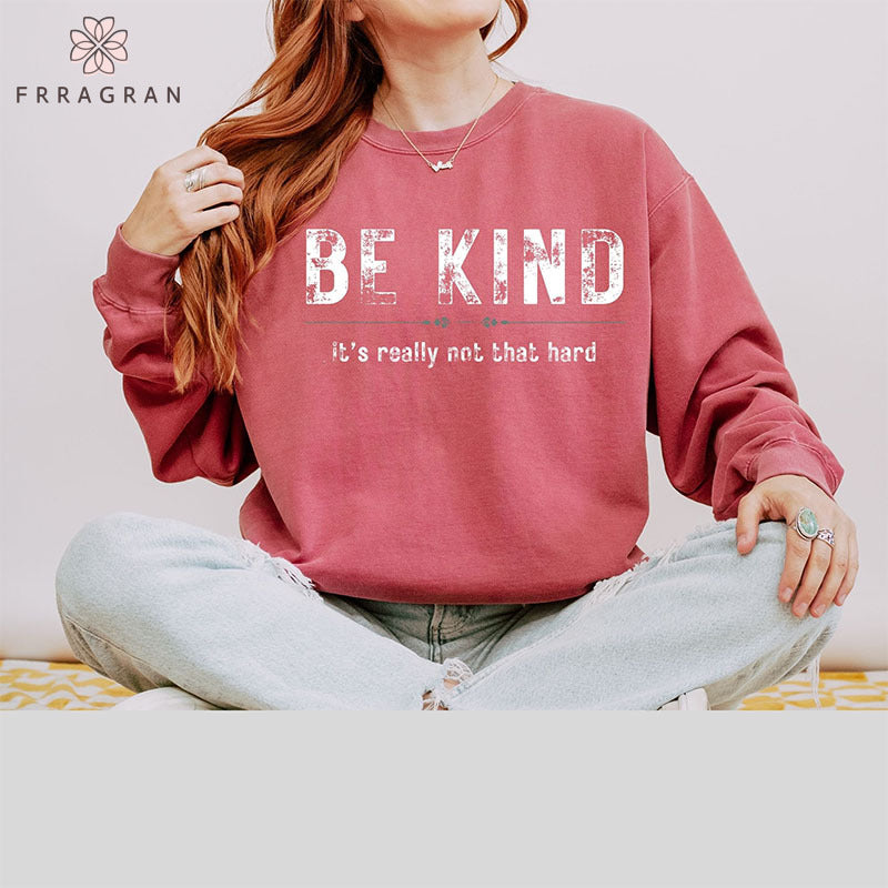 Be Kind It's Really Not That Hard Sweatshirt