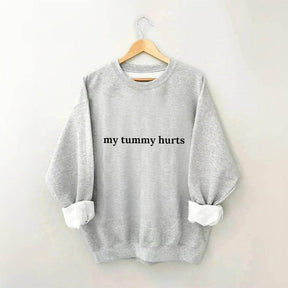 My Tummy Hurts Sweatshirt