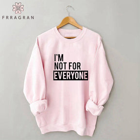 I'm Not for Everyone Casual Sweatshirt