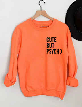 Cute But Psycho Sweatshirt