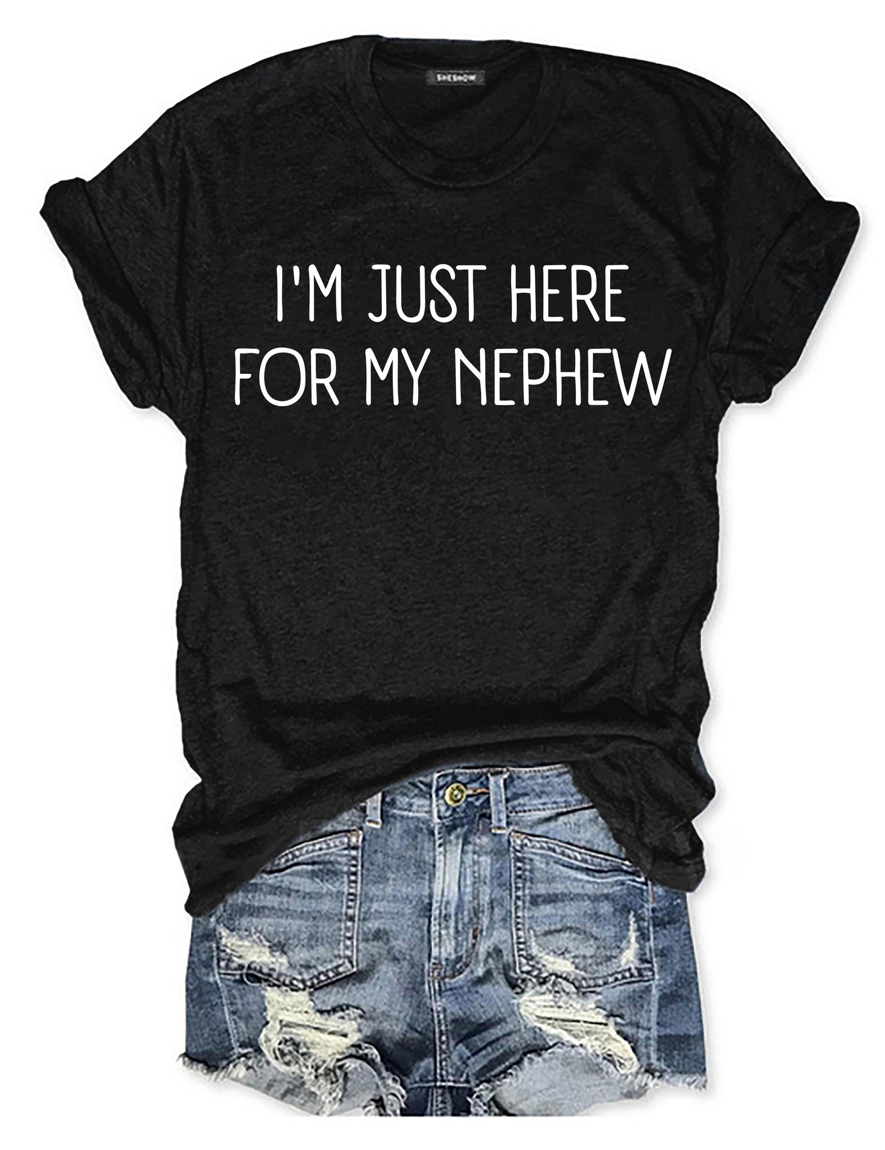 Im Just Here For My Nephew T-shirt