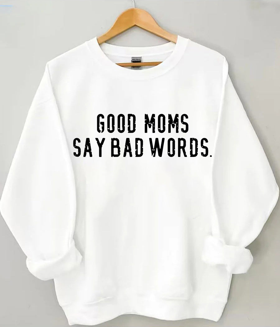 Good Moms Say Bad Words Sweatshirt