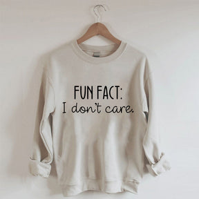 Fun Fact I Don't Care Sweatshirt