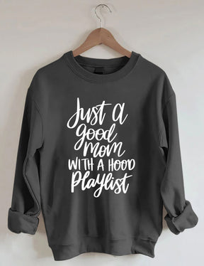 Just A Good Mom With A Hood Playlist Sweatshirt