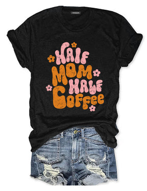 Half Mom Half Coffee T-shirt