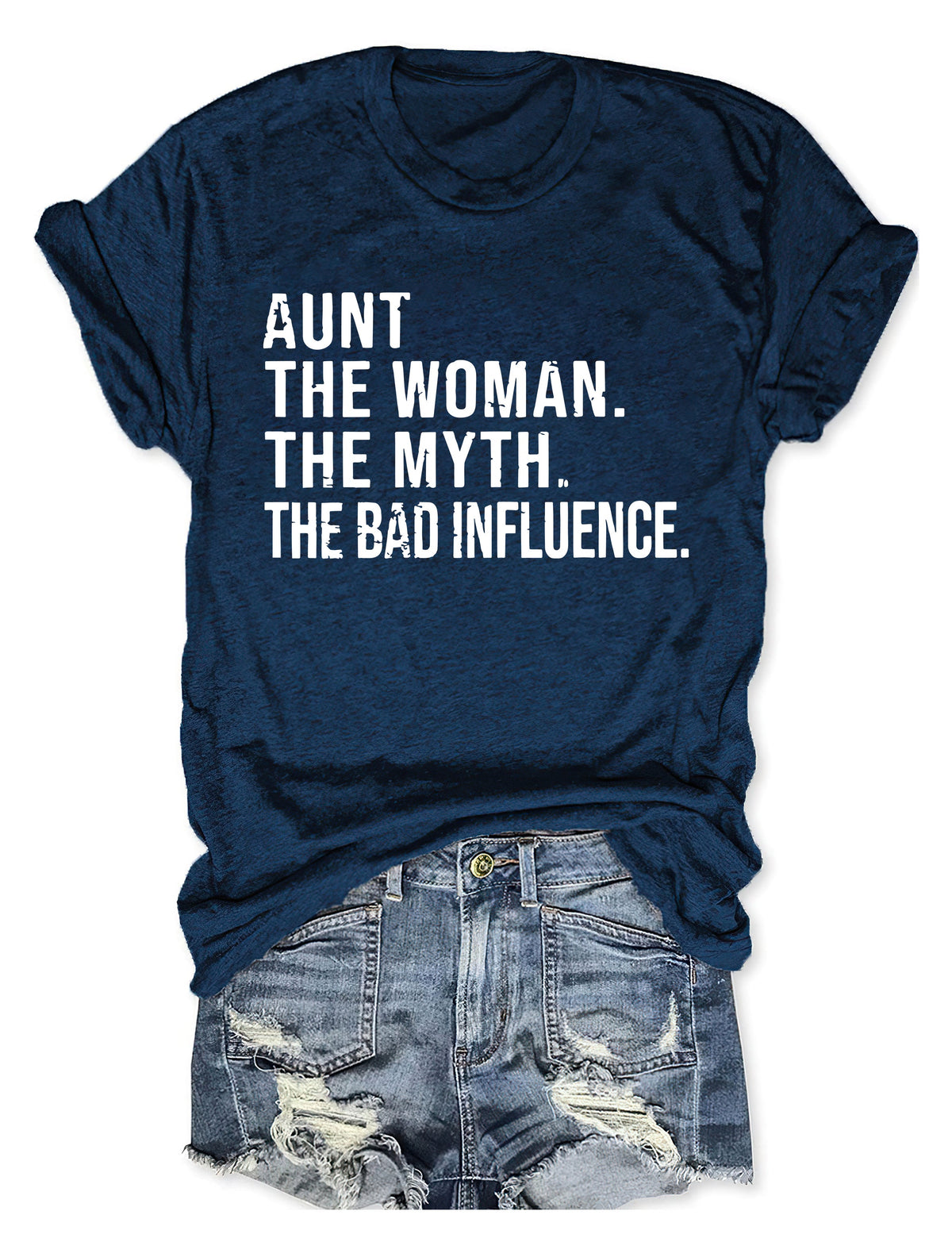 Aunt The Women The Myth The Bad Influence T-Shirt