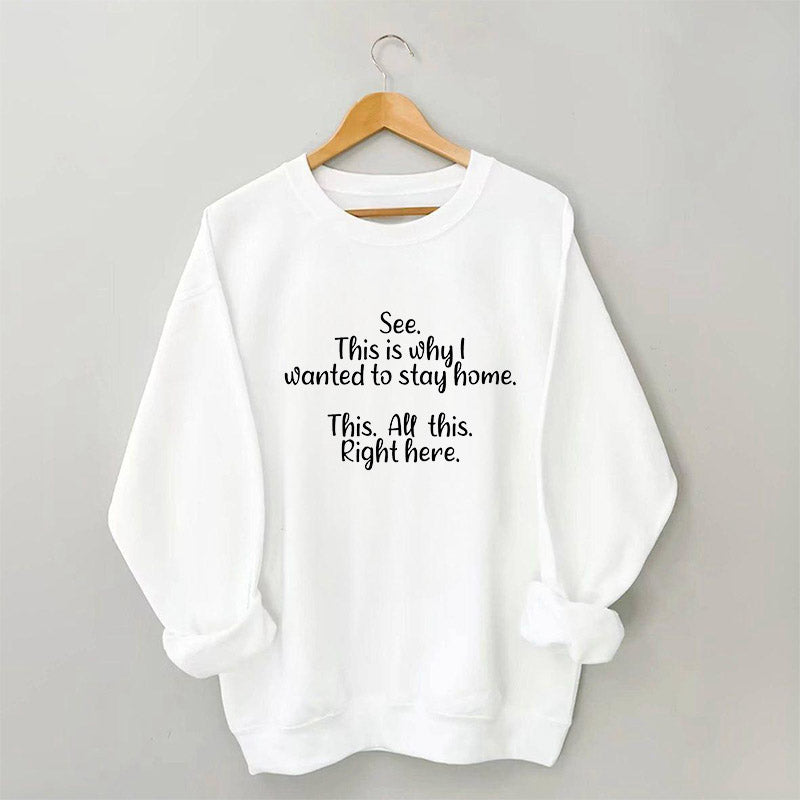 See This Is Why I Wanted To Stay Home Sweatshirt