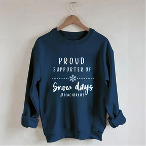 Proud Supporter Of Snow Days Sweatshirt