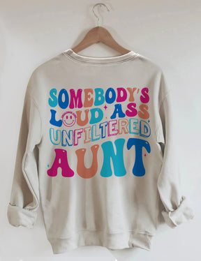 Somebody's Loud Ass Unfiltered Aunt Sweatshirt