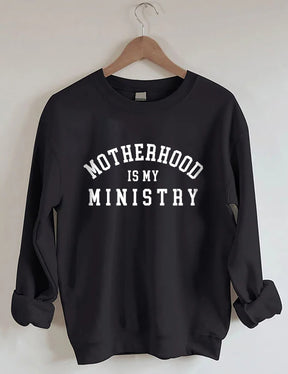 Motherhood is My Ministry Sweatshirt