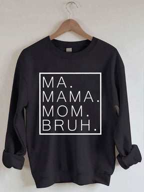 Ma Mama Mom Bruh Sweatshirt