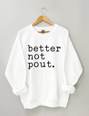 Better Not Pout Sweatshirt