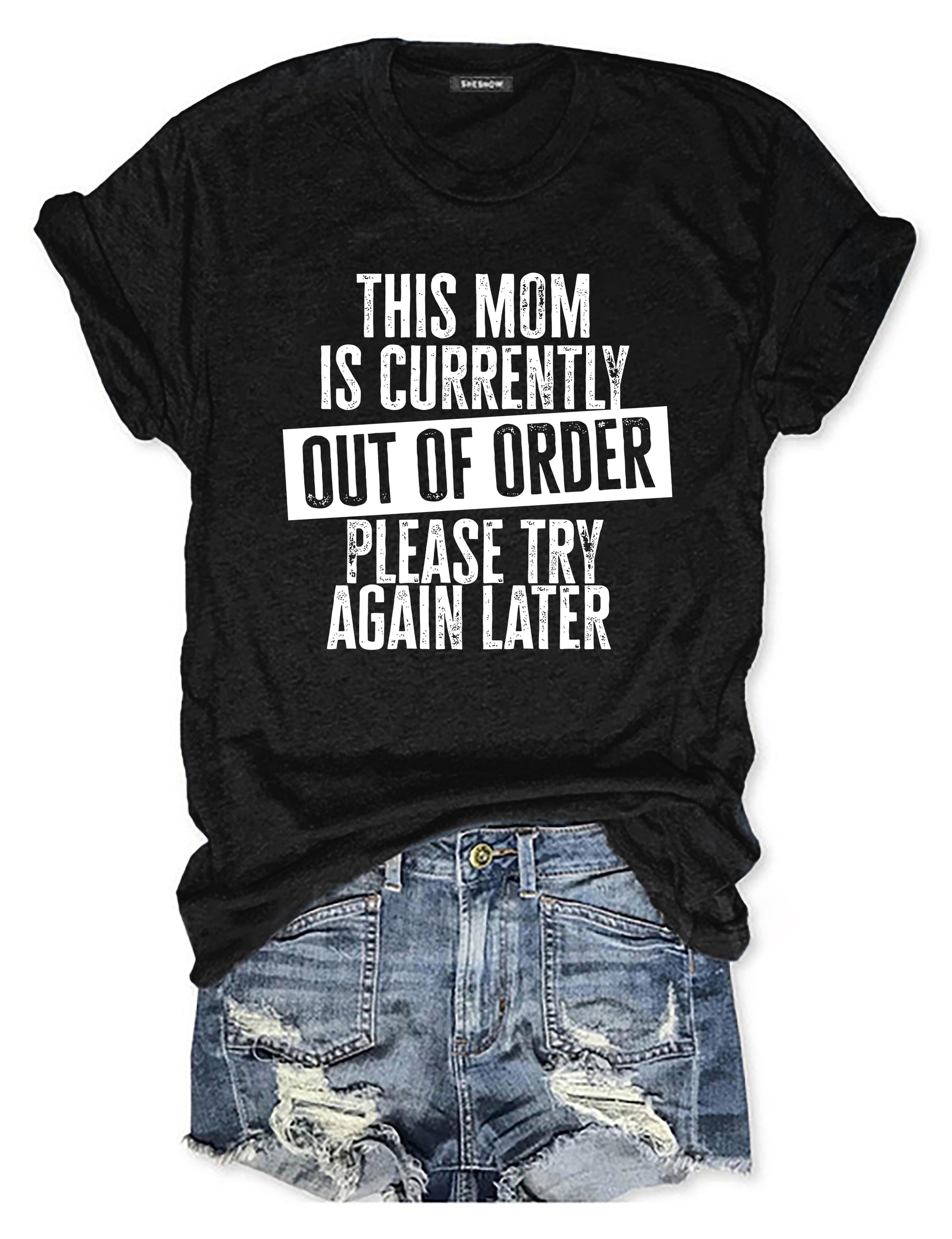 This Mom Is Currently Out Of Order Please Try Again Later T-shirt