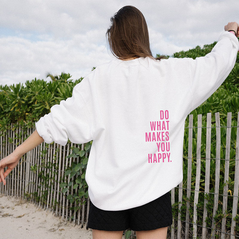 Do What Makes You Happy Sweatshirt