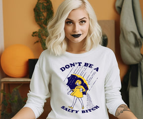 Don't Be Salty Funny Sweatshirt