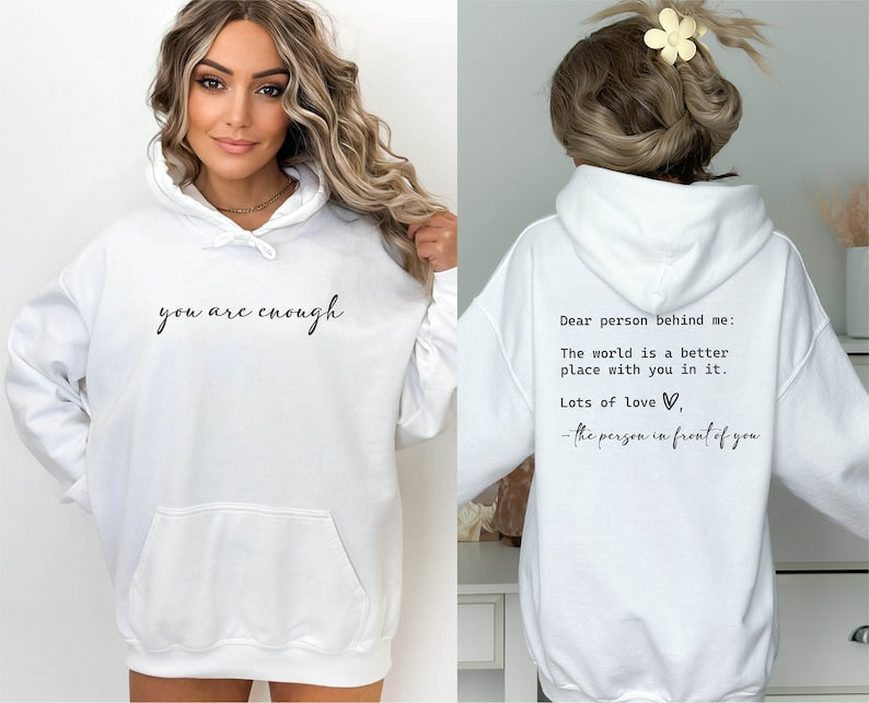 Dear Person Behind Me You Are Enough Hoodie