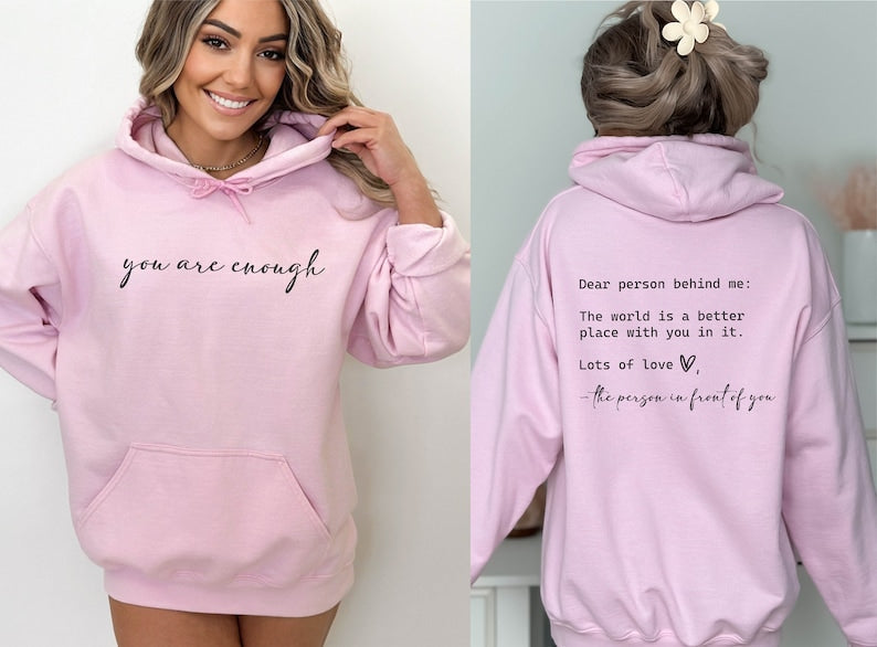 Dear Person Behind Me You Are Enough Hoodie