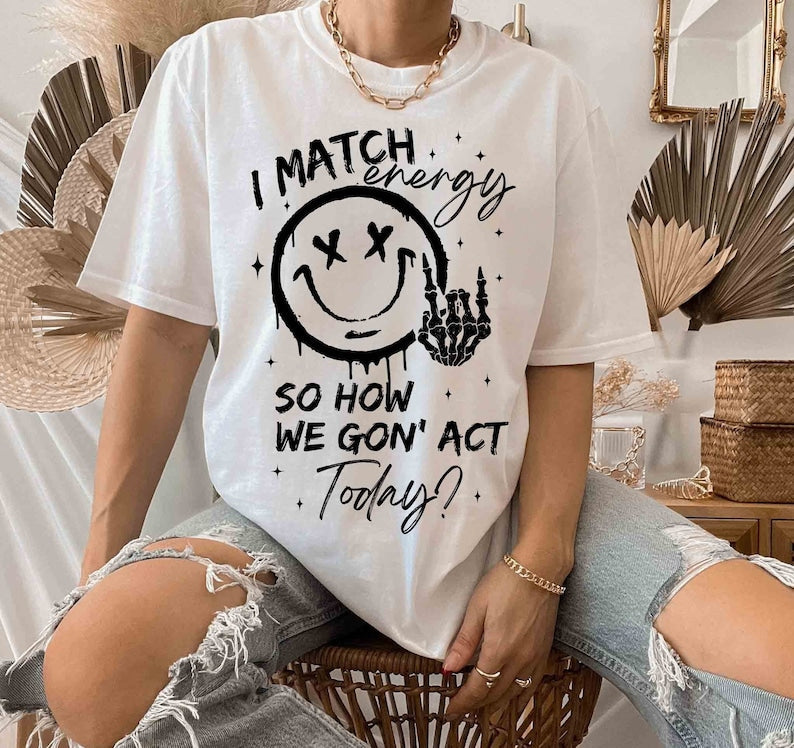 I Match Energy Funny T-shirt