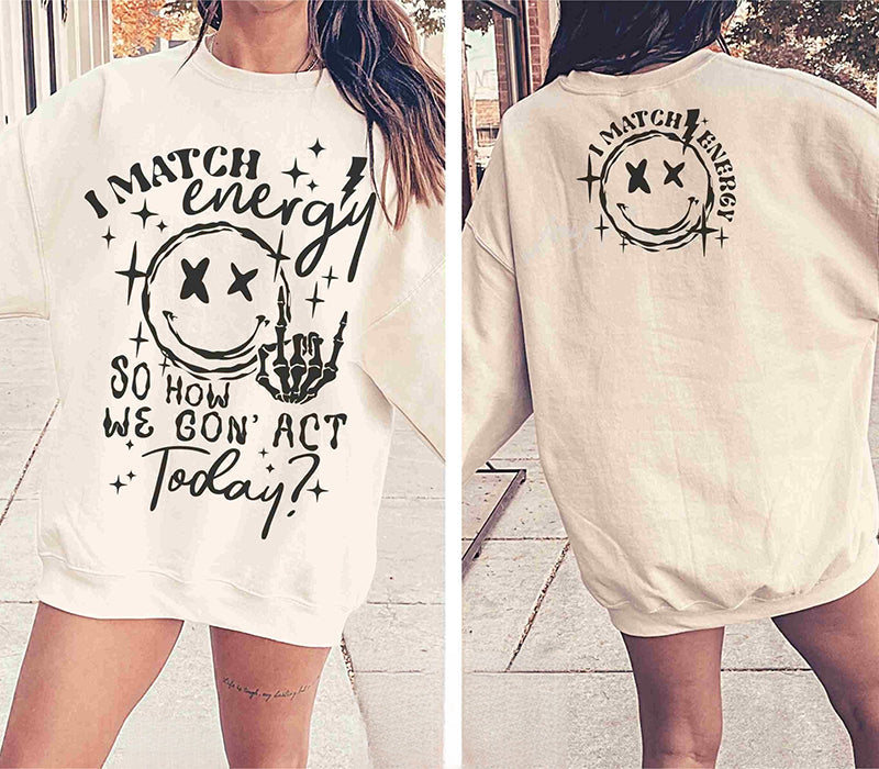 I Match Energy Funny Sweatshirt