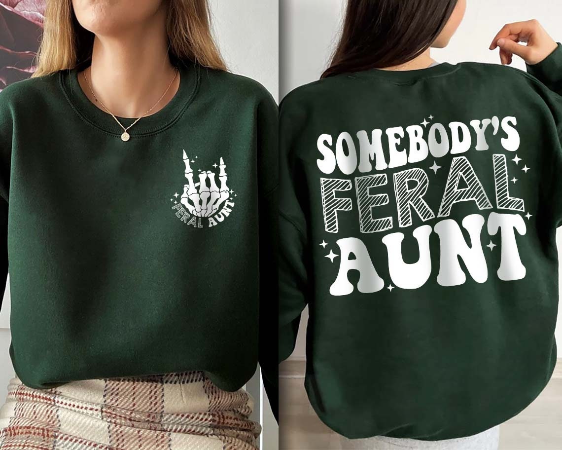 Somebody's Feral Aunt Sweatshirt