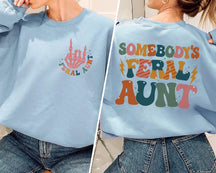 Somebody's Feral Aunt Sweatshirt