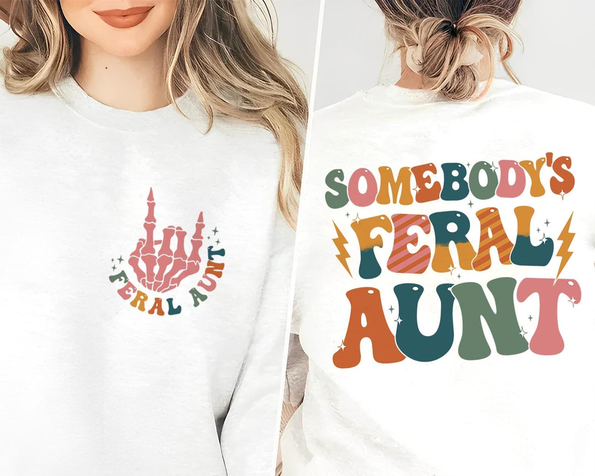 Somebody's Feral Aunt Sweatshirt