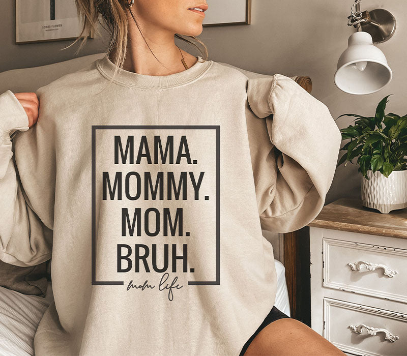 Mama Mommy Mom Bruh Sweatshirt