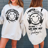 Funny Skeleton Snarky I Match Energy Sweatshirt