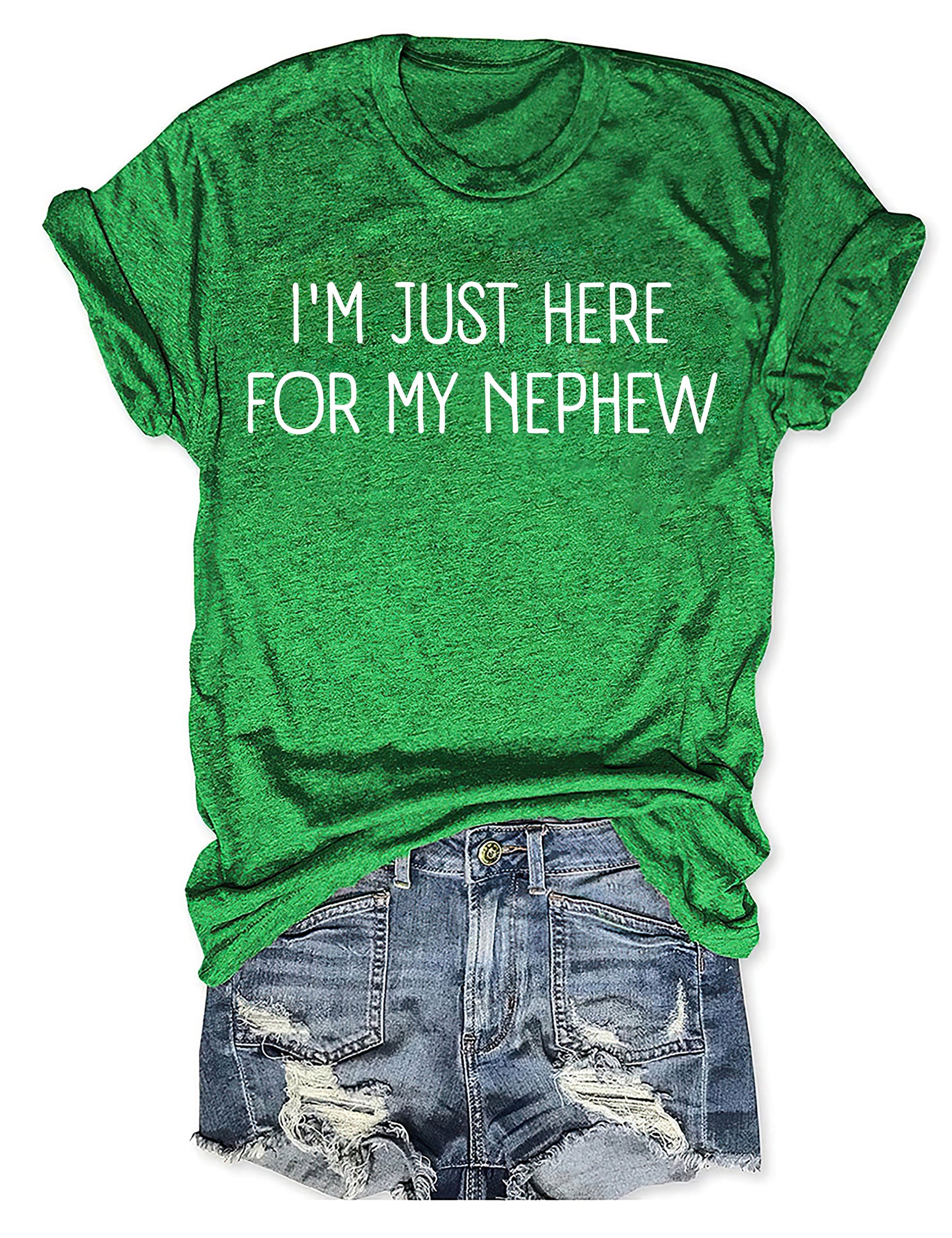 Im Just Here For My Nephew T-shirt