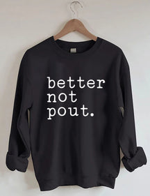 Better Not Pout Sweatshirt