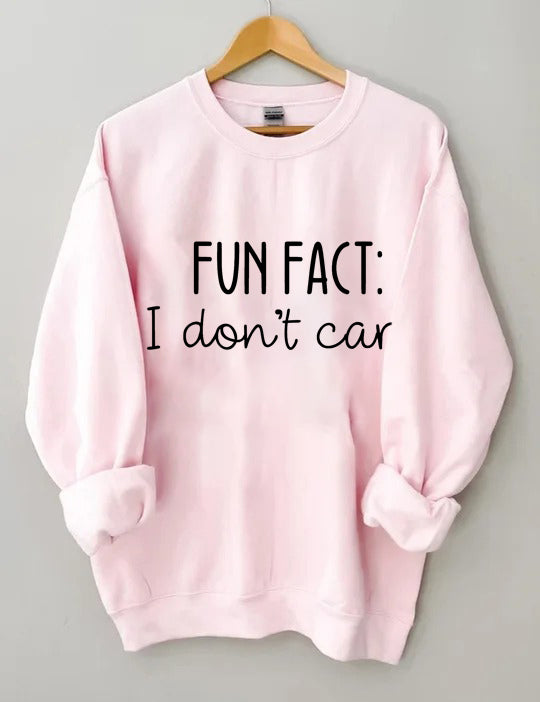 Fun Fact I Don't Care Sweatshirt