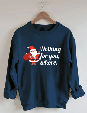 Nothing For You Christmas Sweatshirt