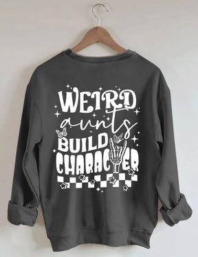 Weird Aunts Build Character Sweatshirt